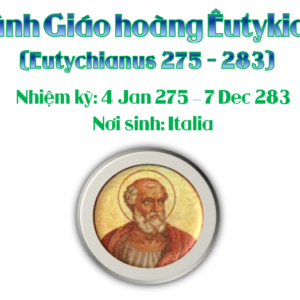 Triều đại 27: Thánh Giáo hoàng Êutykianô